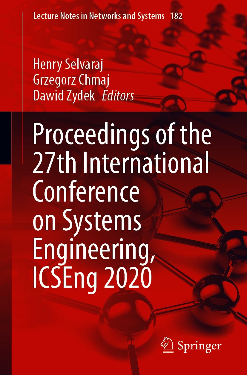 Titlebook: Proceedings of the 27th International Conference on Systems Engineering, ICSEng 2020; Henry Selvaraj,Grzegorz Chmaj,Dawid Zydek Conference Titlebook: Proceedings of the 27th International Conference on Systems Engineering, ICSEng 2020; Henry Selvaraj,Grzegorz Chmaj,Dawid Zydek Conference