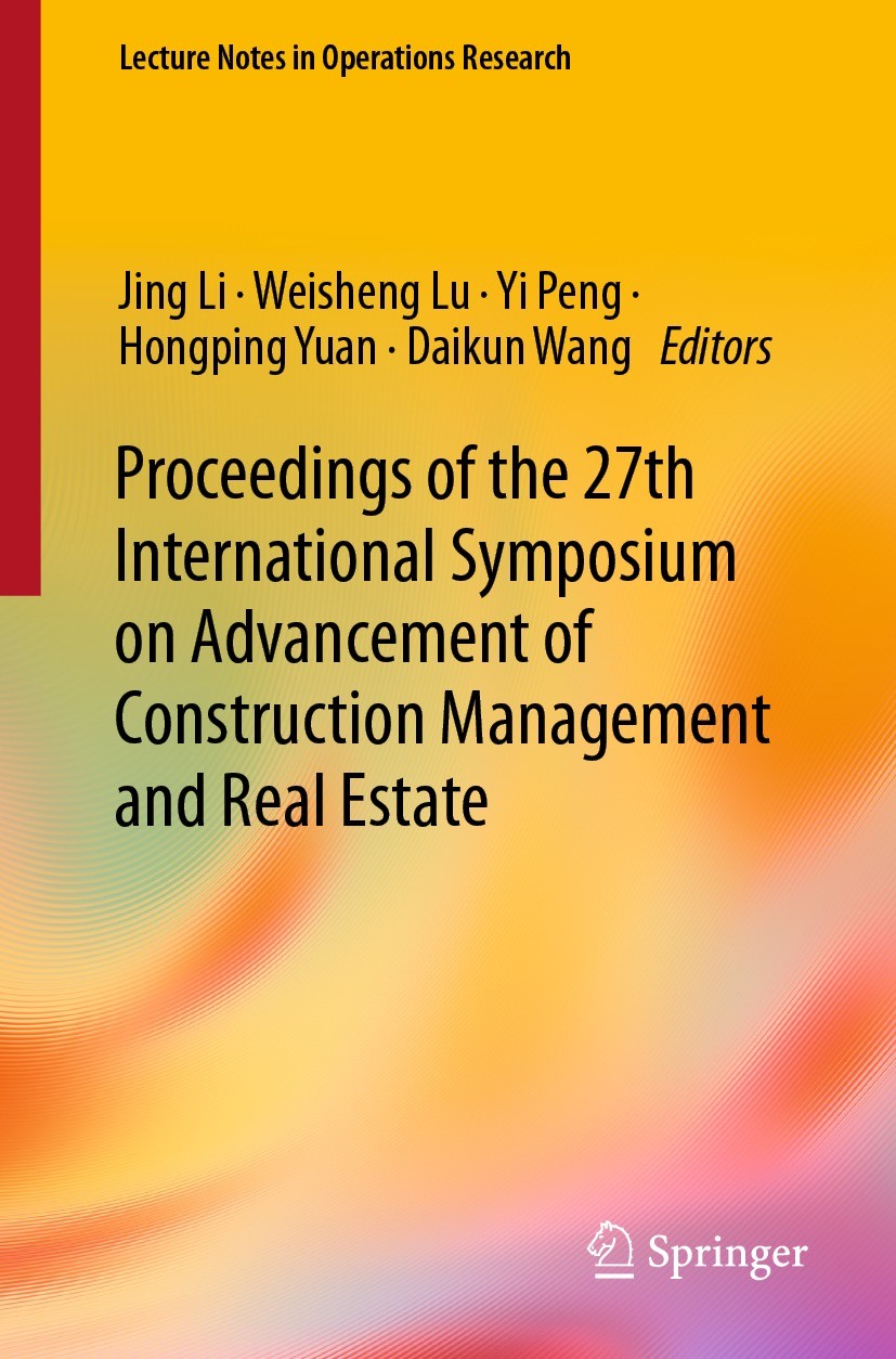 Titlebook: Proceedings of the 27th International Symposium on Advancement of Construction Management and Real E; Jing Li,Weisheng Lu,Daikun Wang Conf Titlebook: Proceedings of the 27th International Symposium on Advancement of Construction Management and Real E; Jing Li,Weisheng Lu,Daikun Wang Conf