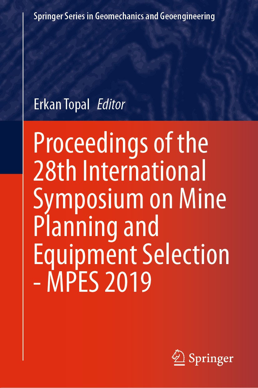 Titlebook: Proceedings of the 28th International Symposium on Mine Planning and Equipment Selection - MPES 2019; Erkan Topal Conference proceedings 2 Titlebook: Proceedings of the 28th International Symposium on Mine Planning and Equipment Selection - MPES 2019; Erkan Topal Conference proceedings 2