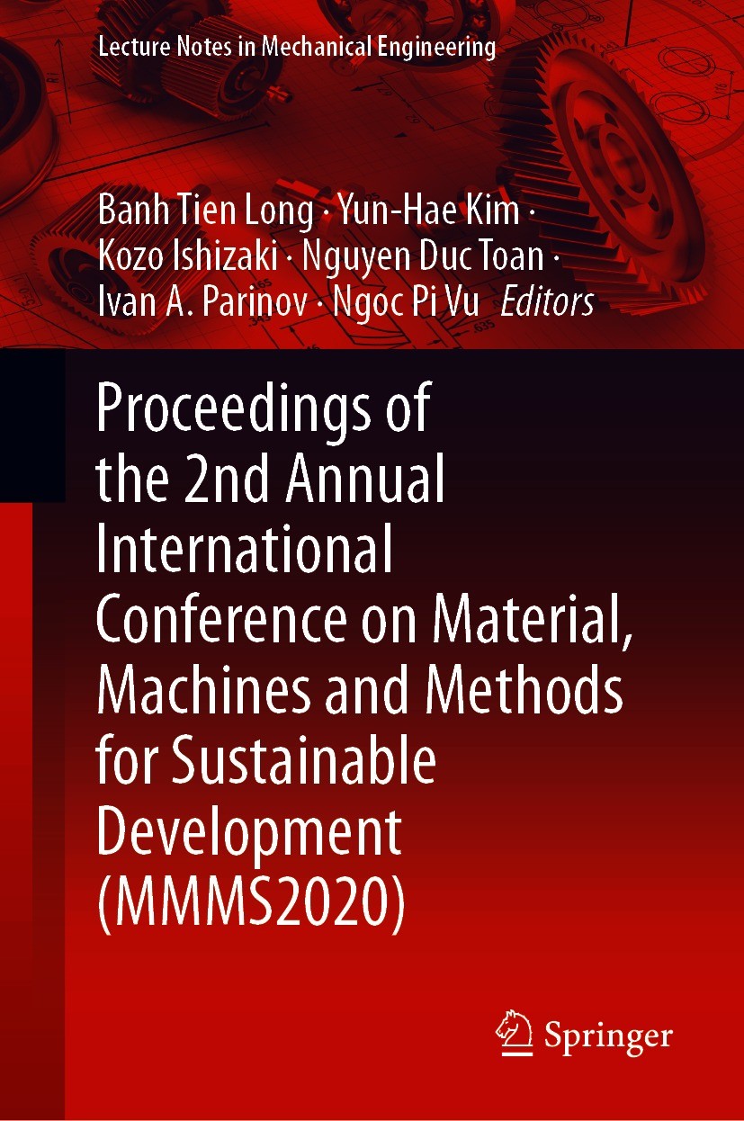 Titlebook: Proceedings of the 2nd Annual International Conference on Material, Machines and Methods for Sustain; Banh Tien Long,Yun-Hae Kim,Ngoc Pi V Titlebook: Proceedings of the 2nd Annual International Conference on Material, Machines and Methods for Sustain; Banh Tien Long,Yun-Hae Kim,Ngoc Pi V