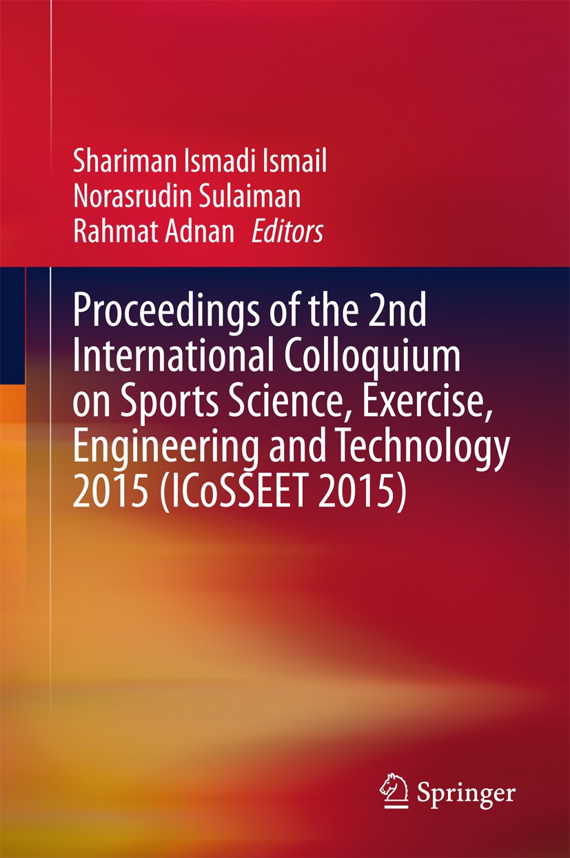 Titlebook: Proceedings of the 2nd International Colloquium on Sports Science, Exercise, Engineering and Technol; Shariman Ismadi Ismail,Norasrudin Su Titlebook: Proceedings of the 2nd International Colloquium on Sports Science, Exercise, Engineering and Technol; Shariman Ismadi Ismail,Norasrudin Su
