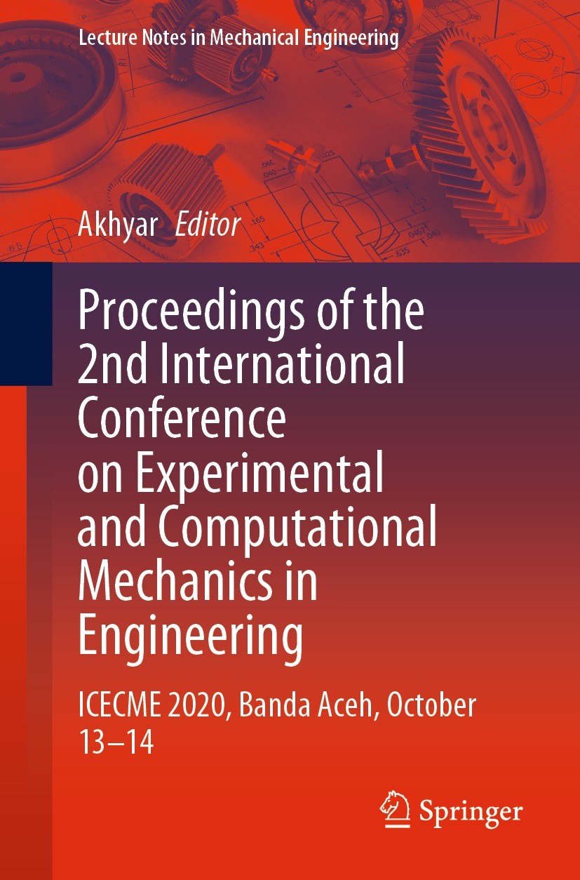 Titlebook: Proceedings of the 2nd International Conference on Experimental and Computational Mechanics in Engin; ICECME 2020, Banda A Akhyar Book 2021 Titlebook: Proceedings of the 2nd International Conference on Experimental and Computational Mechanics in Engin; ICECME 2020, Banda A Akhyar Book 2021