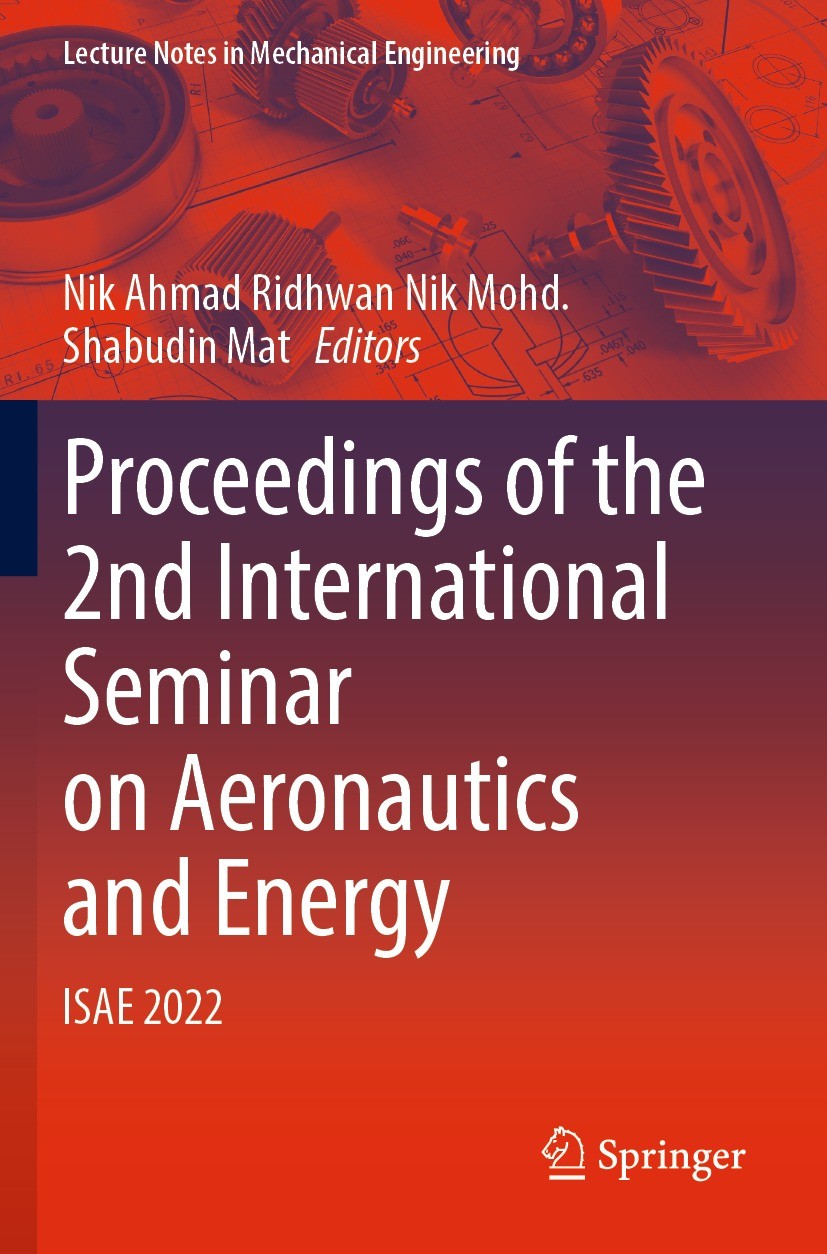 Titlebook: Proceedings of the 2nd International Seminar on Aeronautics and Energy; ISAE 2022 Nik Ahmad Ridhwan Nik Mohd.,Shabudin Mat Conference proce Titlebook: Proceedings of the 2nd International Seminar on Aeronautics and Energy; ISAE 2022 Nik Ahmad Ridhwan Nik Mohd.,Shabudin Mat Conference proce