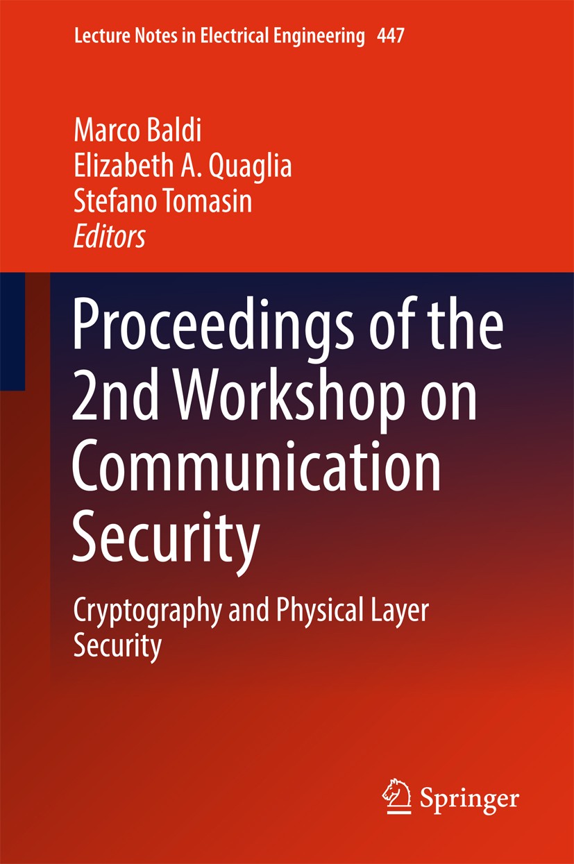 Titlebook: Proceedings of the 2nd Workshop on Communication Security; Cryptography and Phy Marco Baldi,Elizabeth A. Quaglia,Stefano Tomasin Conference Titlebook: Proceedings of the 2nd Workshop on Communication Security; Cryptography and Phy Marco Baldi,Elizabeth A. Quaglia,Stefano Tomasin Conference