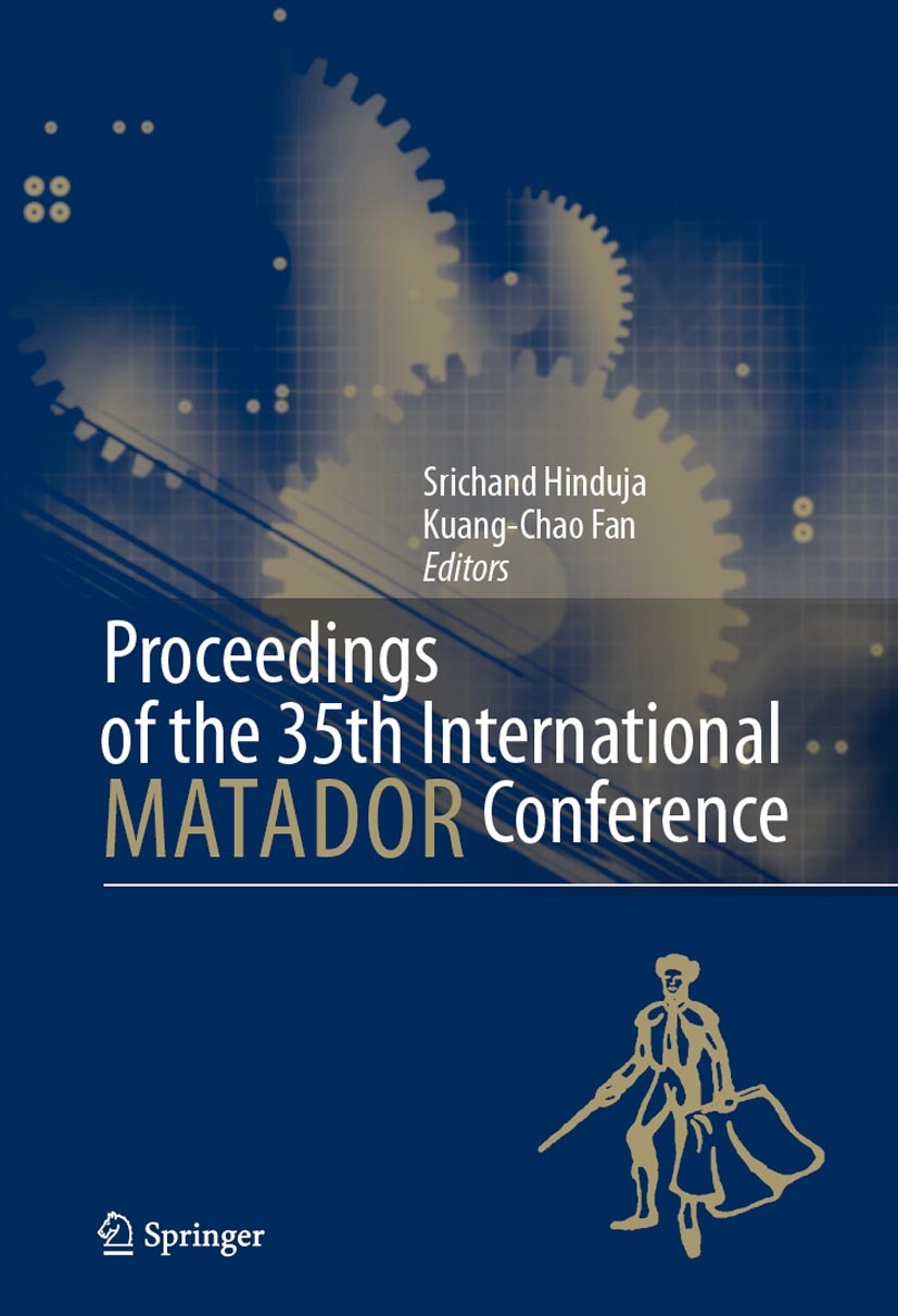 Titlebook: Proceedings of the 35th International MATADOR Conference; Formerly The Interna Srichand Hinduja,Kuang-Chao Fan Conference proceedings 2007 Titlebook: Proceedings of the 35th International MATADOR Conference; Formerly The Interna Srichand Hinduja,Kuang-Chao Fan Conference proceedings 2007