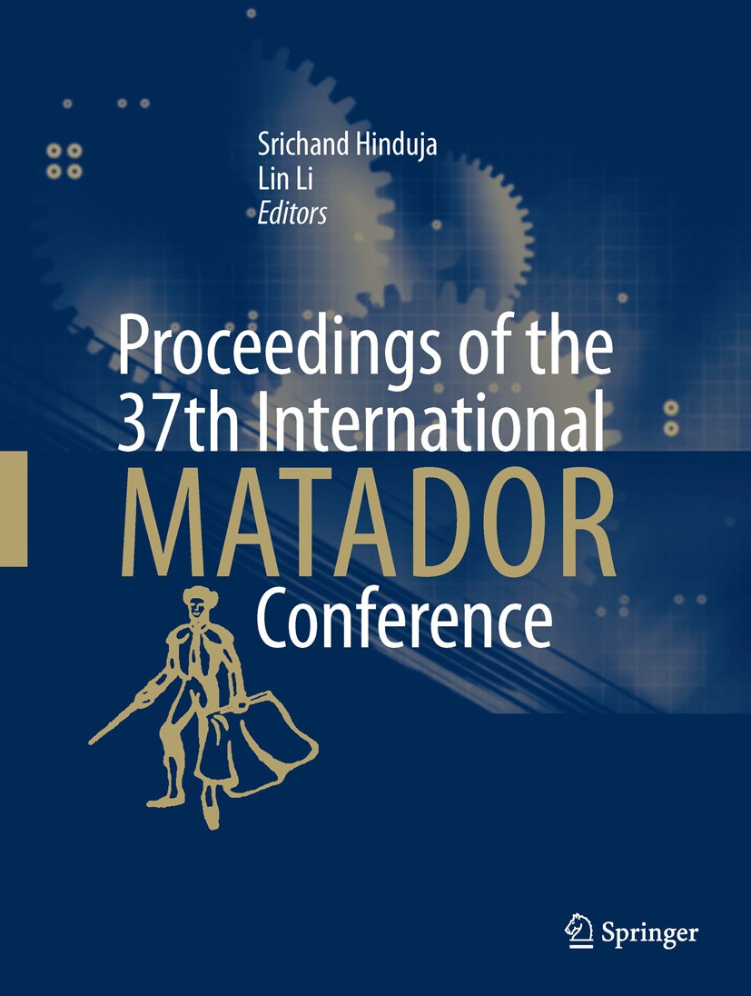 Titlebook: Proceedings of the 37th International MATADOR Conference; Srichand Hinduja,Lin Li Conference proceedings 2013 Springer-Verlag London 2013 Titlebook: Proceedings of the 37th International MATADOR Conference; Srichand Hinduja,Lin Li Conference proceedings 2013 Springer-Verlag London 2013