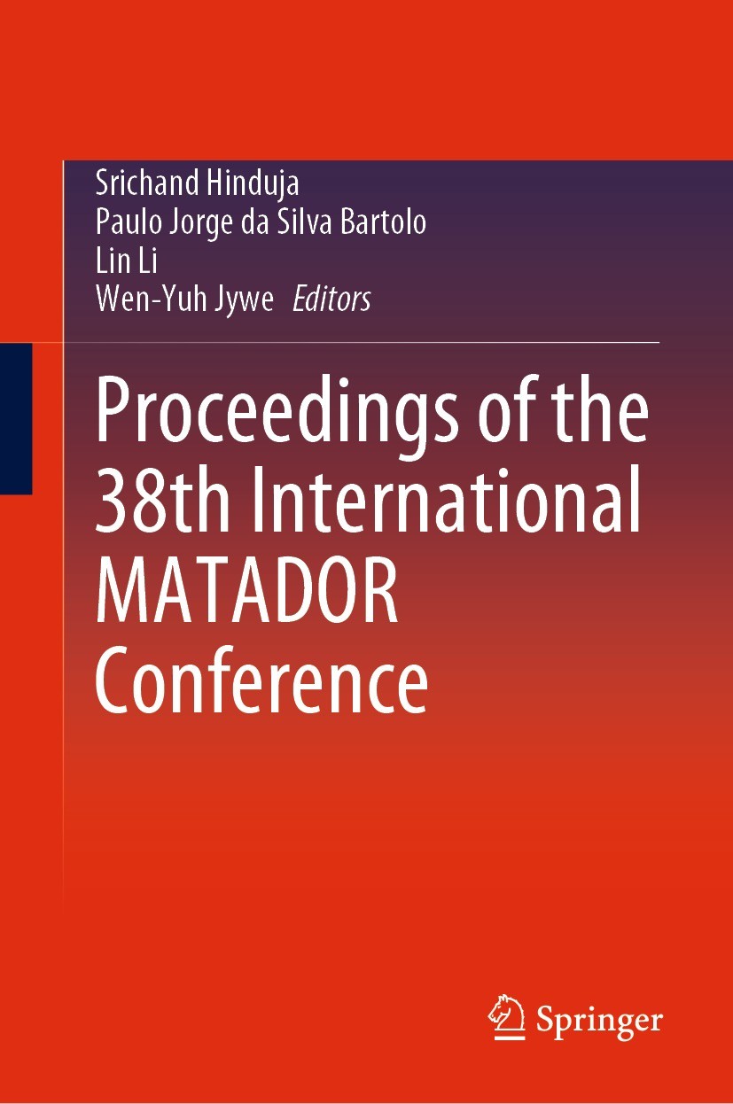 Titlebook: Proceedings of the 38th International MATADOR Conference; Srichand Hinduja,Paulo Jorge da Silva Bartolo,Wen- Conference proceedings 2022 S Titlebook: Proceedings of the 38th International MATADOR Conference; Srichand Hinduja,Paulo Jorge da Silva Bartolo,Wen- Conference proceedings 2022 S