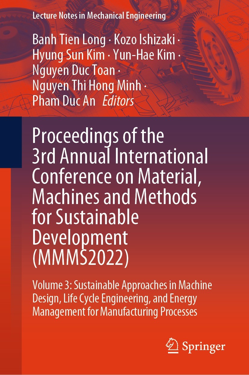 Titlebook: Proceedings of the 3rd Annual International Conference on Material, Machines and Methods for Sustain; Volume 3: Sustainabl Banh Tien Long,K Titlebook: Proceedings of the 3rd Annual International Conference on Material, Machines and Methods for Sustain; Volume 3: Sustainabl Banh Tien Long,K