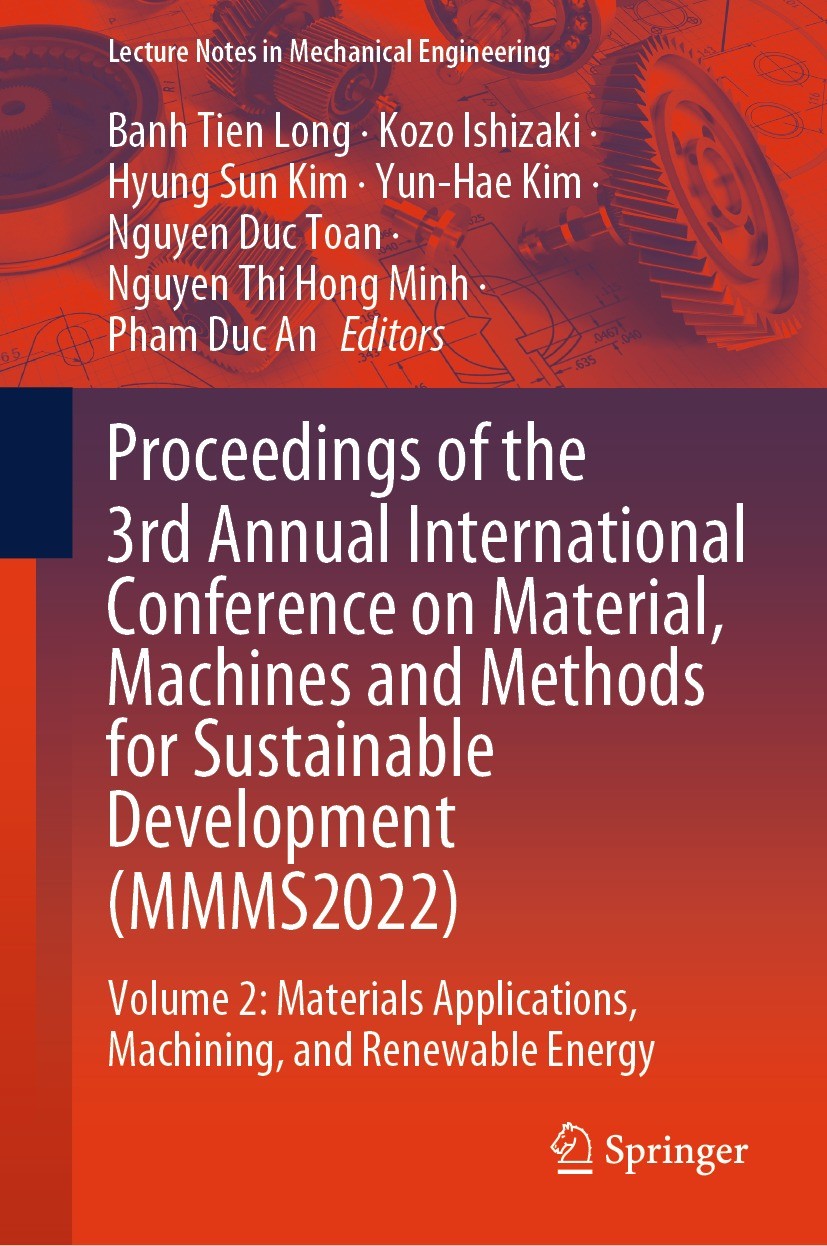 Titlebook: Proceedings of the 3rd Annual International Conference on Material, Machines and Methods for Sustain; Volume 2: Materials Banh Tien Long,K Titlebook: Proceedings of the 3rd Annual International Conference on Material, Machines and Methods for Sustain; Volume 2: Materials Banh Tien Long,K