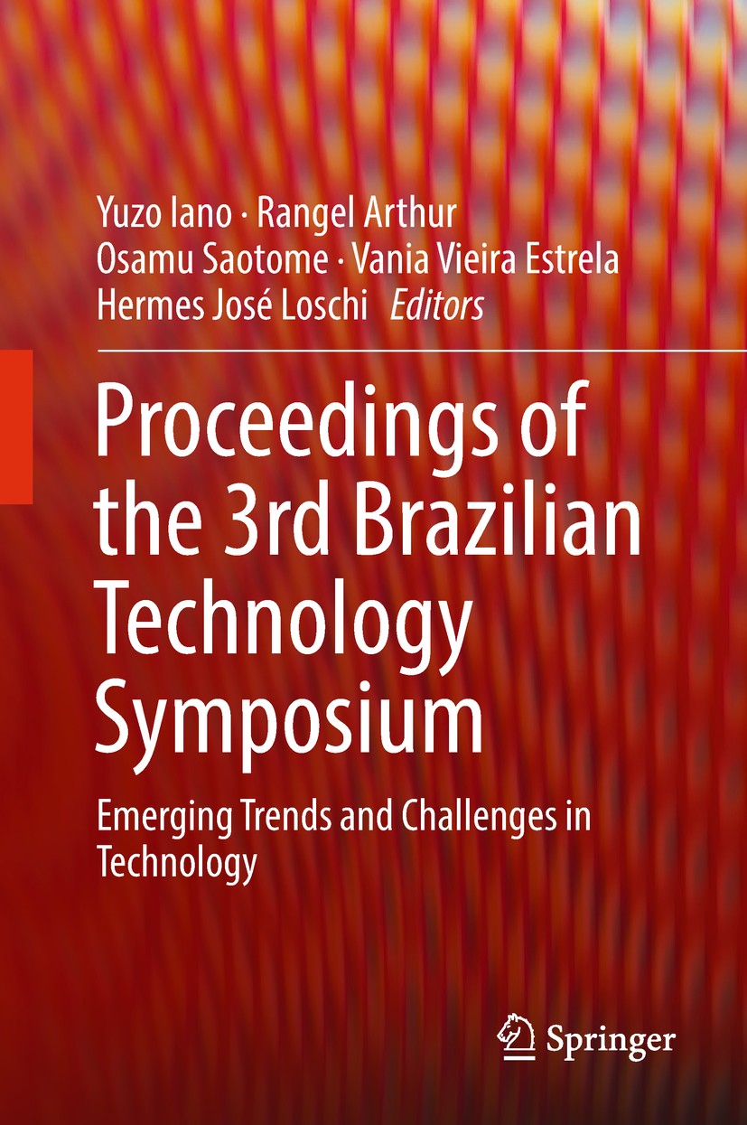 Titlebook: Proceedings of the 3rd Brazilian Technology Symposium; Emerging Trends and Yuzo Iano,Rangel Arthur,Hermes José Loschi Conference proceedin Titlebook: Proceedings of the 3rd Brazilian Technology Symposium; Emerging Trends and Yuzo Iano,Rangel Arthur,Hermes José Loschi Conference proceedin