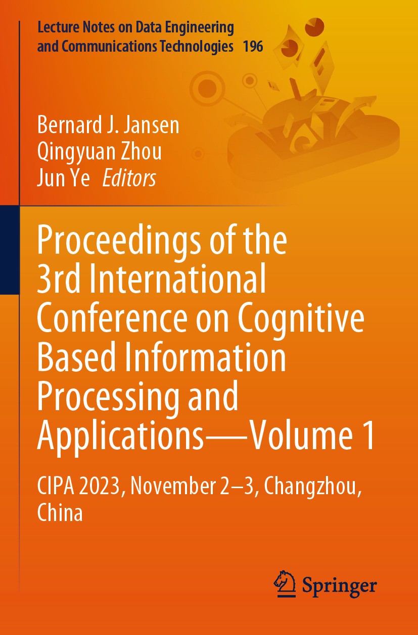 Titlebook: Proceedings of the 3rd International Conference on Cognitive Based Information Processing and Applic; CIPA 2023, November Bernard J. Janse Titlebook: Proceedings of the 3rd International Conference on Cognitive Based Information Processing and Applic; CIPA 2023, November Bernard J. Janse