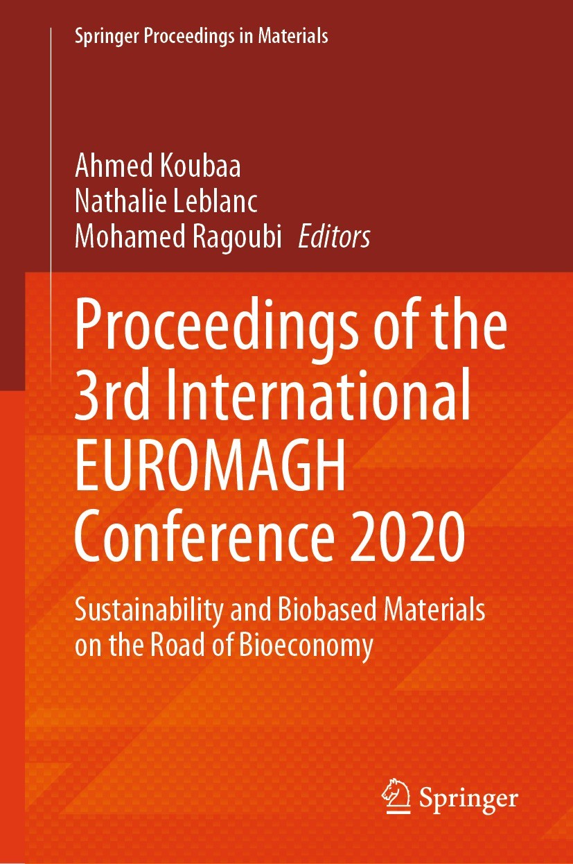Titlebook: Proceedings of the 3rd International EUROMAGH Conference 2020; Sustainability and B Ahmed Koubaa,Nathalie Leblanc,Mohamed Ragoubi Conferenc Titlebook: Proceedings of the 3rd International EUROMAGH Conference 2020; Sustainability and B Ahmed Koubaa,Nathalie Leblanc,Mohamed Ragoubi Conferenc