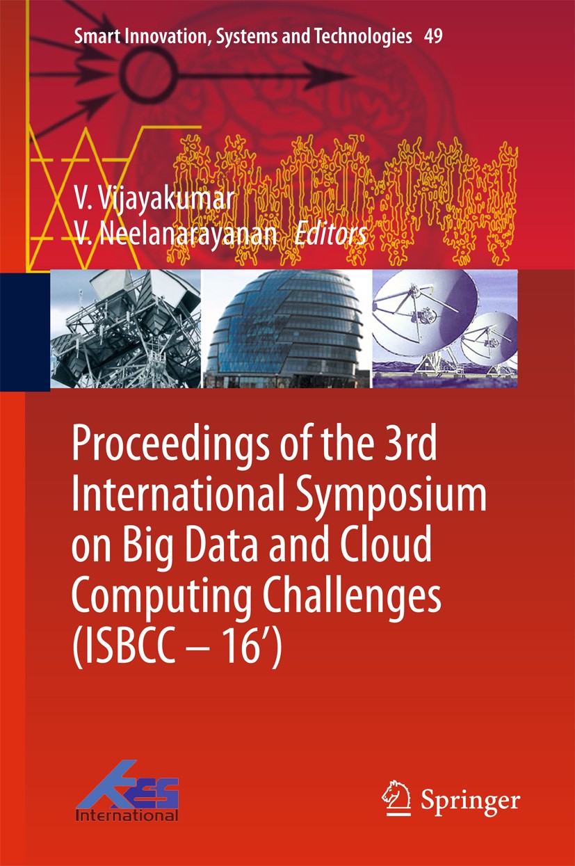 Titlebook: Proceedings of the 3rd International Symposium on Big Data and Cloud Computing Challenges (ISBCC – 1; V. Vijayakumar,V. Neelanarayanan Con Titlebook: Proceedings of the 3rd International Symposium on Big Data and Cloud Computing Challenges (ISBCC – 1; V. Vijayakumar,V. Neelanarayanan Con