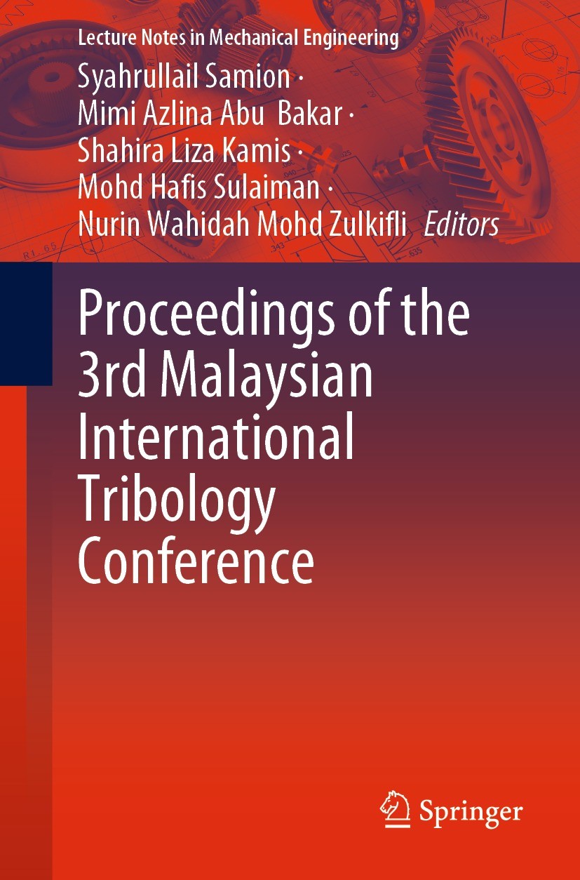 Titlebook: Proceedings of the 3rd Malaysian International Tribology Conference; Syahrullail Samion,Mimi Azlina Abu Bakar,Nurin Wah Conference proceed Titlebook: Proceedings of the 3rd Malaysian International Tribology Conference; Syahrullail Samion,Mimi Azlina Abu Bakar,Nurin Wah Conference proceed
