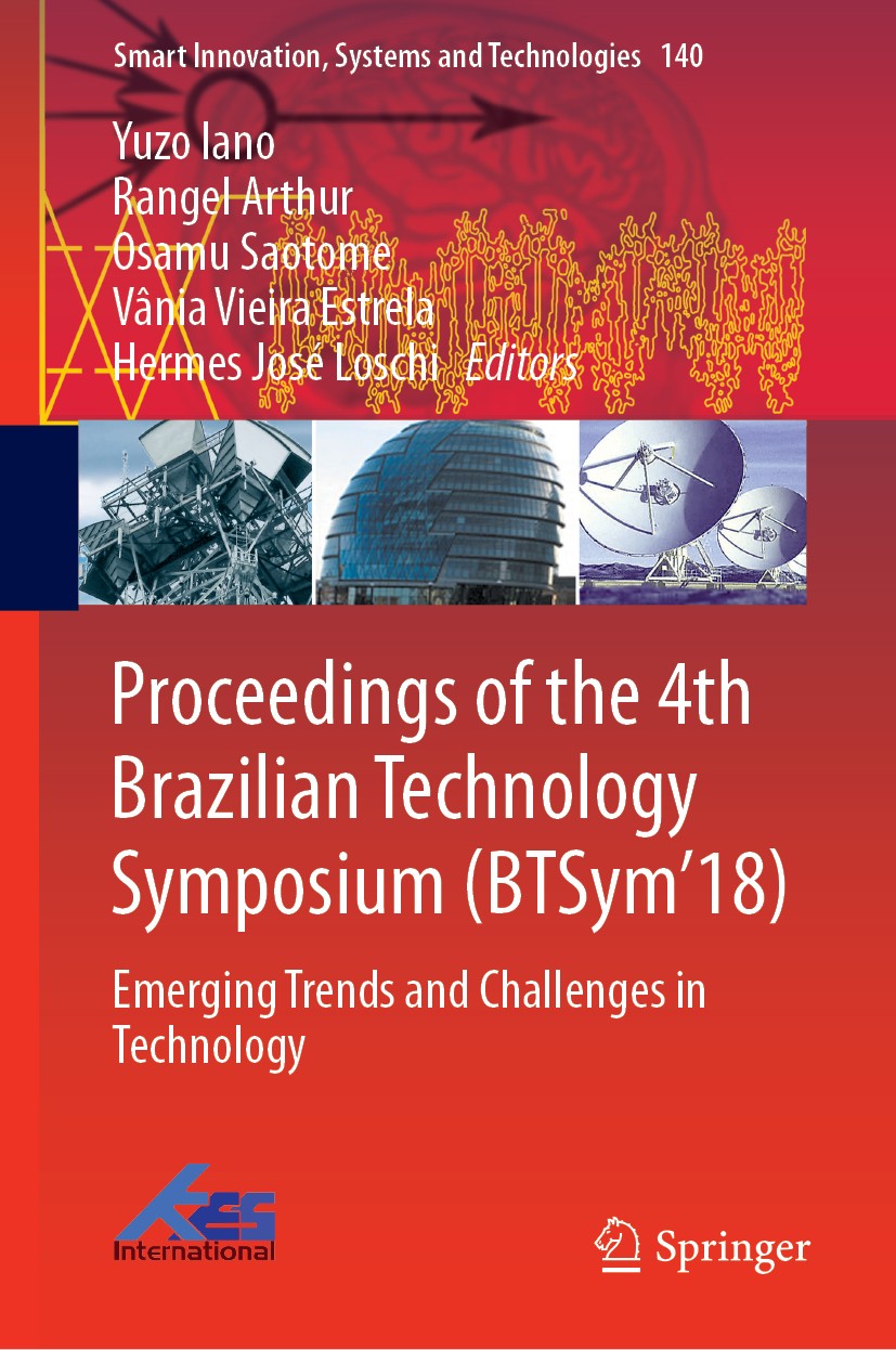 Titlebook: Proceedings of the 4th Brazilian Technology Symposium (BTSym‘18); Emerging Trends and Yuzo Iano,Rangel Arthur,Hermes José Loschi Conferenc Titlebook: Proceedings of the 4th Brazilian Technology Symposium (BTSym‘18); Emerging Trends and Yuzo Iano,Rangel Arthur,Hermes José Loschi Conferenc