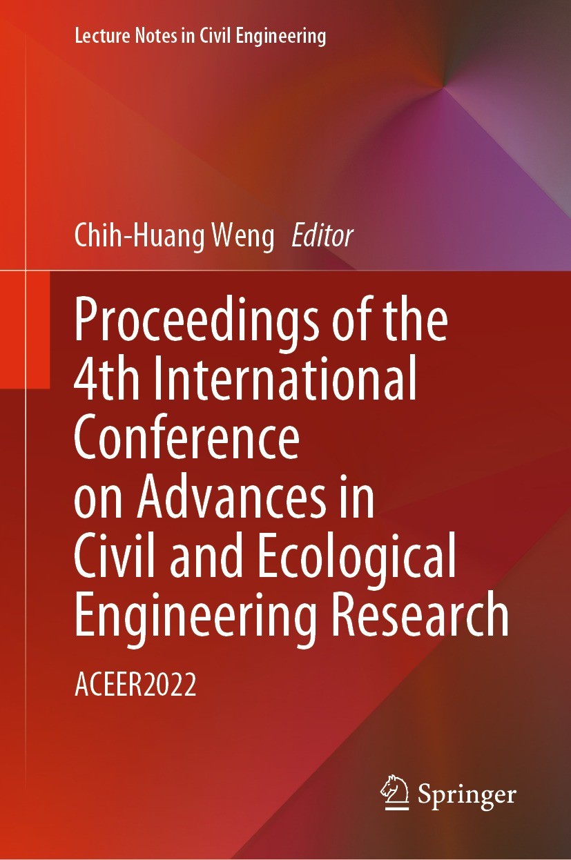 Titlebook: Proceedings of the 4th International Conference on Advances in Civil and Ecological Engineering Rese; ACEER2022 Chih-Huang Weng Conference Titlebook: Proceedings of the 4th International Conference on Advances in Civil and Ecological Engineering Rese; ACEER2022 Chih-Huang Weng Conference