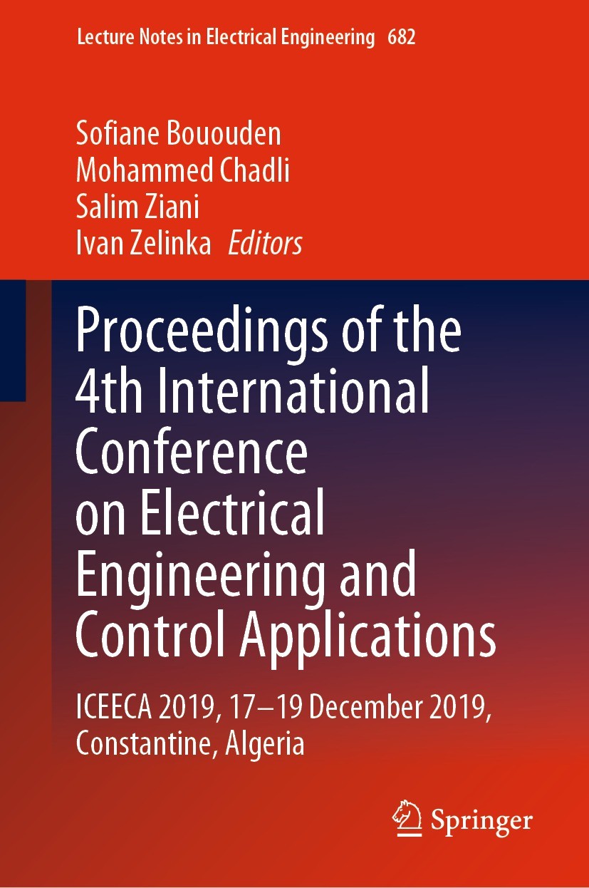 Titlebook: Proceedings of the 4th International Conference on Electrical Engineering and Control Applications; ICEECA 2019, 17–19 D Sofiane Bououden,M Titlebook: Proceedings of the 4th International Conference on Electrical Engineering and Control Applications; ICEECA 2019, 17–19 D Sofiane Bououden,M