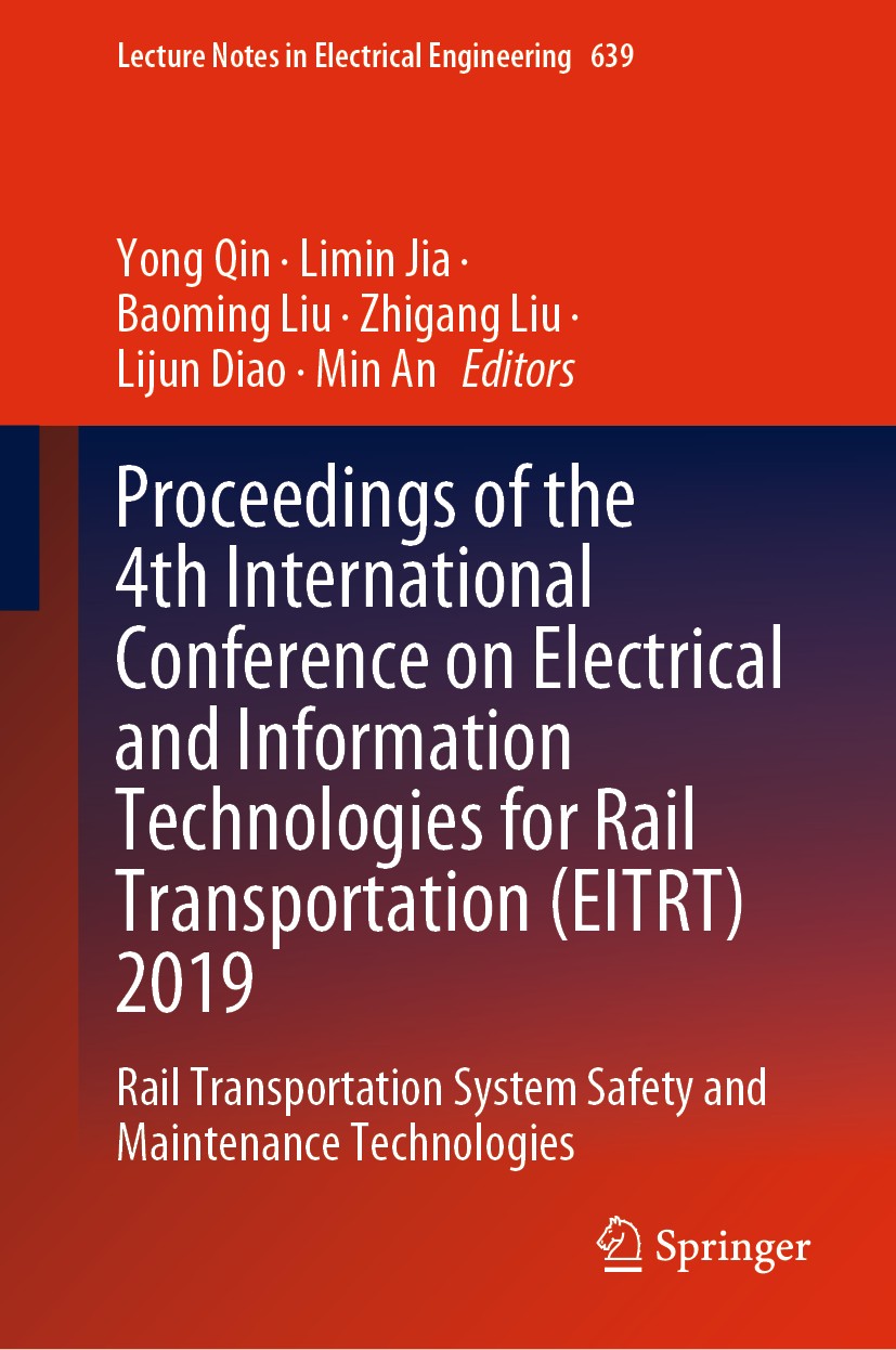 Titlebook: Proceedings of the 4th International Conference on Electrical and Information Technologies for Rail ; Rail Transportation Yong Qin,Limin J Titlebook: Proceedings of the 4th International Conference on Electrical and Information Technologies for Rail ; Rail Transportation Yong Qin,Limin J