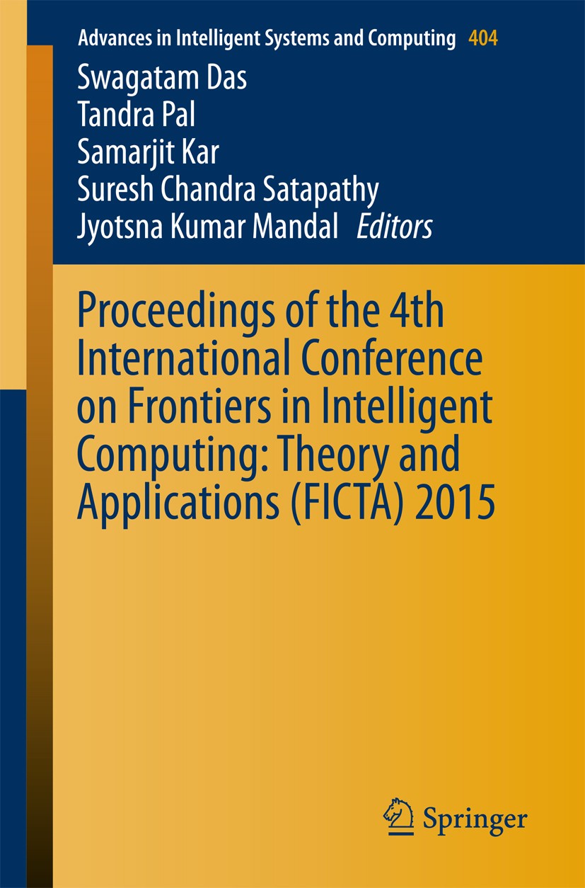 Titlebook: Proceedings of the 4th International Conference on Frontiers in Intelligent Computing: Theory and Ap; Swagatam Das,Tandra Pal,Jyotsna Kuma Titlebook: Proceedings of the 4th International Conference on Frontiers in Intelligent Computing: Theory and Ap; Swagatam Das,Tandra Pal,Jyotsna Kuma