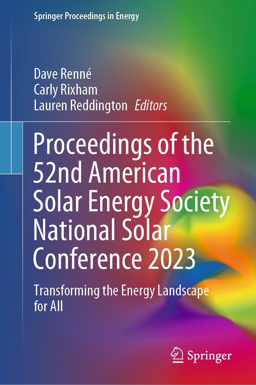 Titlebook: Proceedings of the 52nd American Solar Energy Society National Solar Conference 2023; Transforming the Ene Dave Renné,Carly Rixham,Lauren R Titlebook: Proceedings of the 52nd American Solar Energy Society National Solar Conference 2023; Transforming the Ene Dave Renné,Carly Rixham,Lauren R