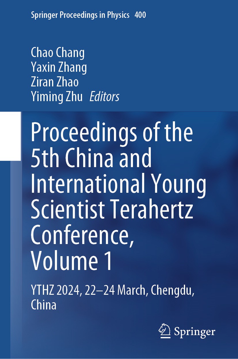 Titlebook: Proceedings of the 5th China and International Young Scientist Terahertz Conference, Volume 1; YTHZ 2024, 22-24 Mar Chao Chang,Yaxin Zhang, Titlebook: Proceedings of the 5th China and International Young Scientist Terahertz Conference, Volume 1; YTHZ 2024, 22-24 Mar Chao Chang,Yaxin Zhang,