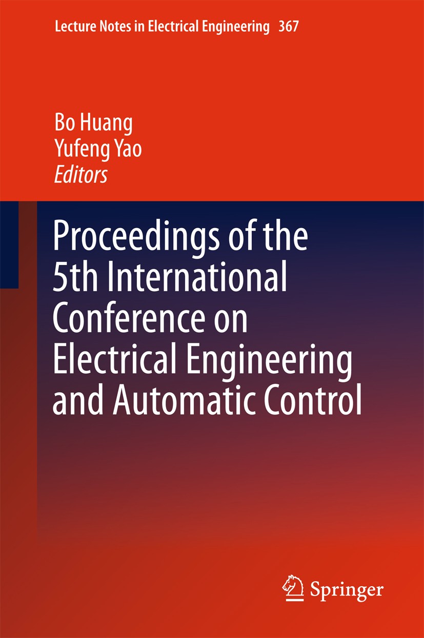 Titlebook: Proceedings of the 5th International Conference on Electrical Engineering and Automatic Control; Bo Huang,Yufeng Yao Conference proceeding Titlebook: Proceedings of the 5th International Conference on Electrical Engineering and Automatic Control; Bo Huang,Yufeng Yao Conference proceeding