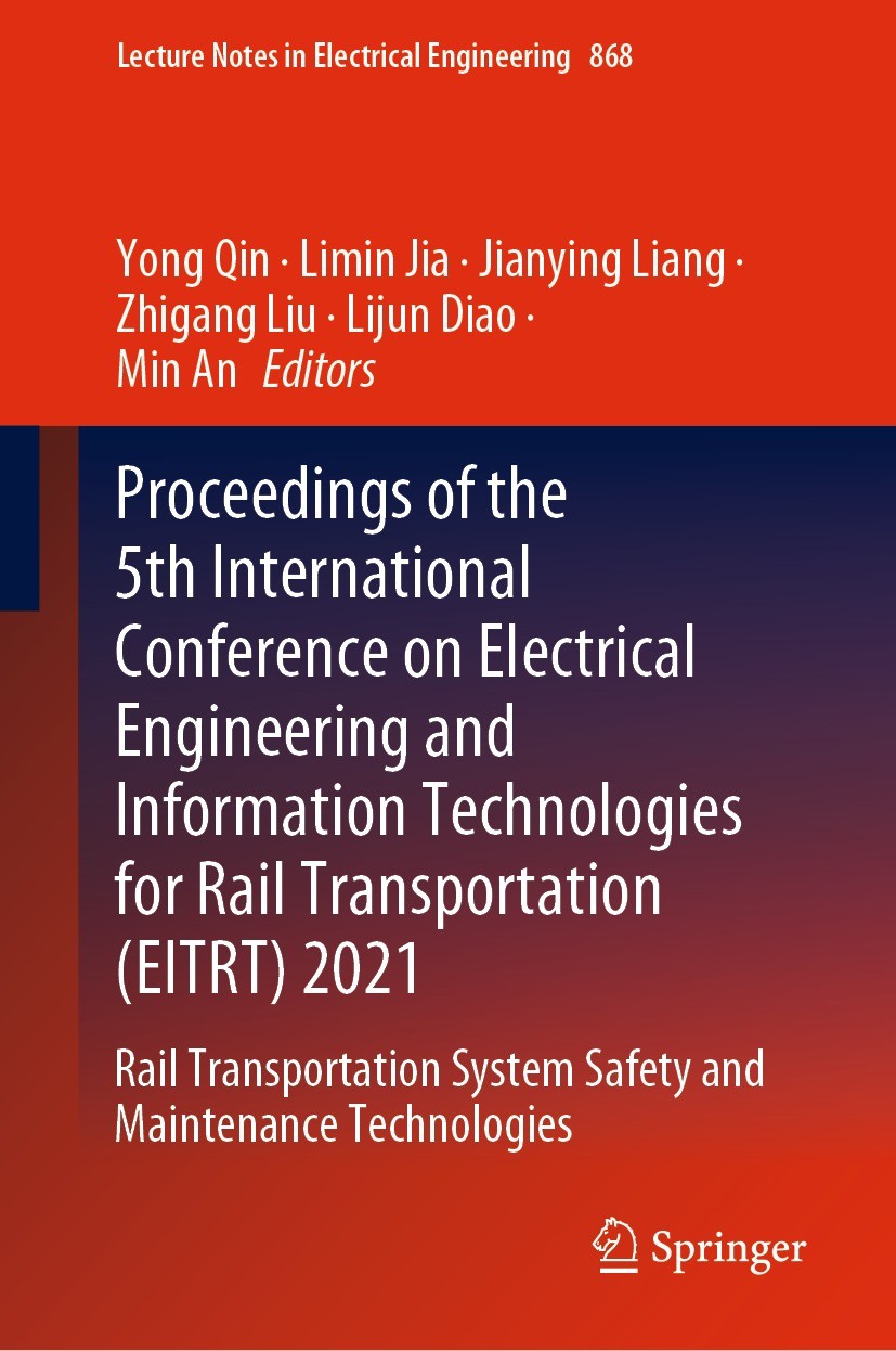 Titlebook: Proceedings of the 5th International Conference on Electrical Engineering and Information Technologi; Rail Transportation Yong Qin,Limin J Titlebook: Proceedings of the 5th International Conference on Electrical Engineering and Information Technologi; Rail Transportation Yong Qin,Limin J