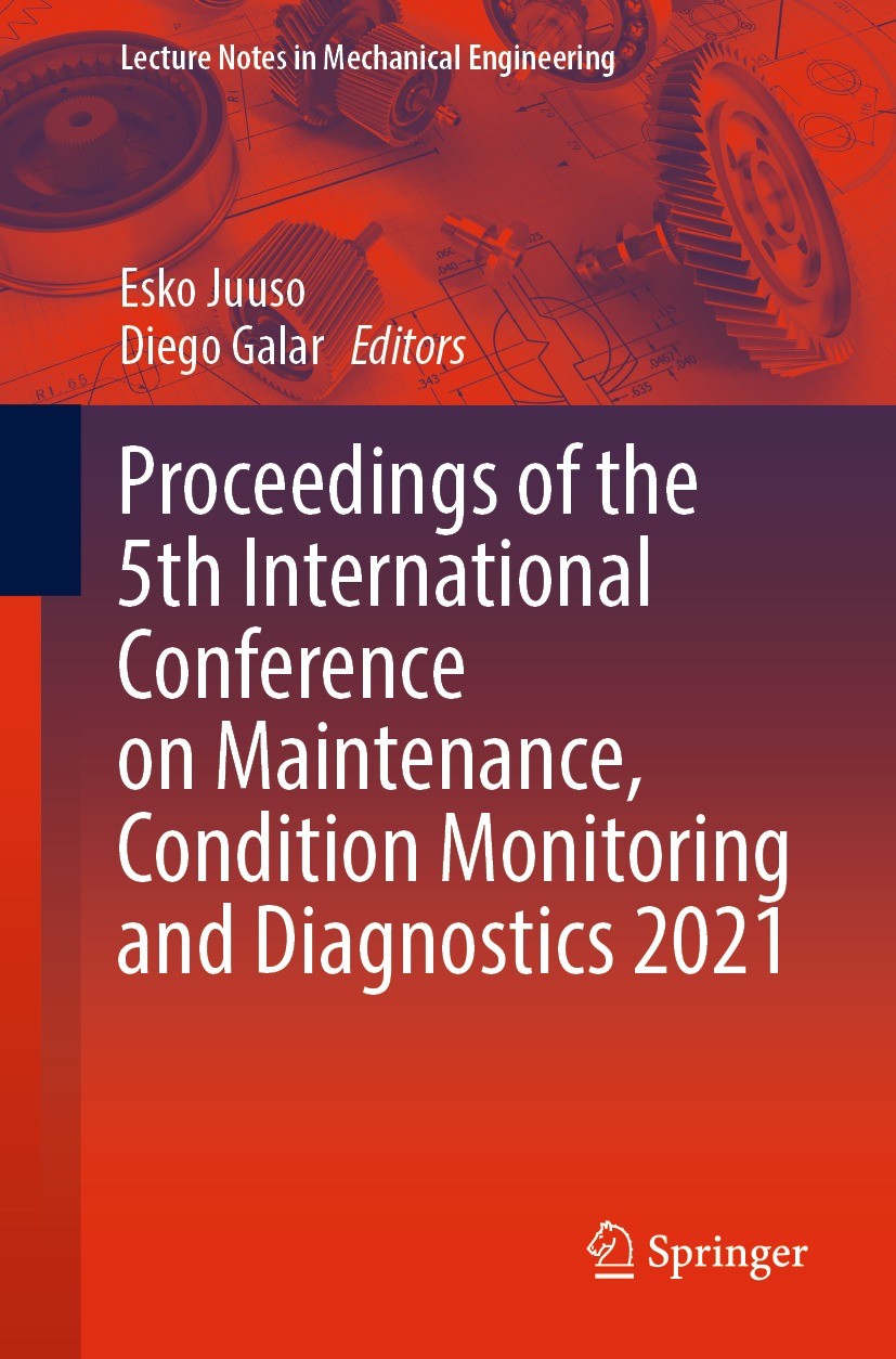 Titlebook: Proceedings of the 5th International Conference on Maintenance, Condition Monitoring and Diagnostics; Esko Juuso,Diego Galar Conference pr Titlebook: Proceedings of the 5th International Conference on Maintenance, Condition Monitoring and Diagnostics; Esko Juuso,Diego Galar Conference pr