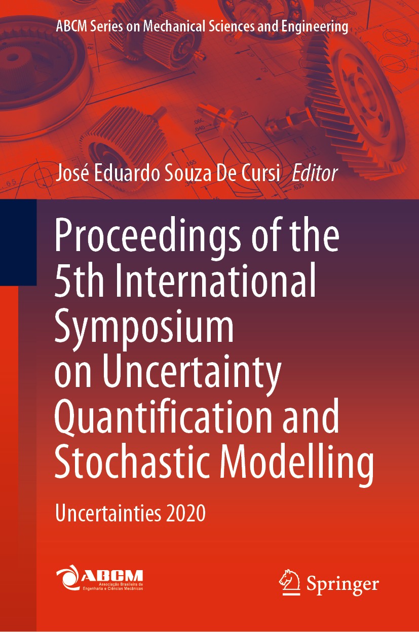 Titlebook: Proceedings of the 5th International Symposium on Uncertainty Quantification and Stochastic Modellin; Uncertainties 2020 José Eduardo Souza Titlebook: Proceedings of the 5th International Symposium on Uncertainty Quantification and Stochastic Modellin; Uncertainties 2020 José Eduardo Souza