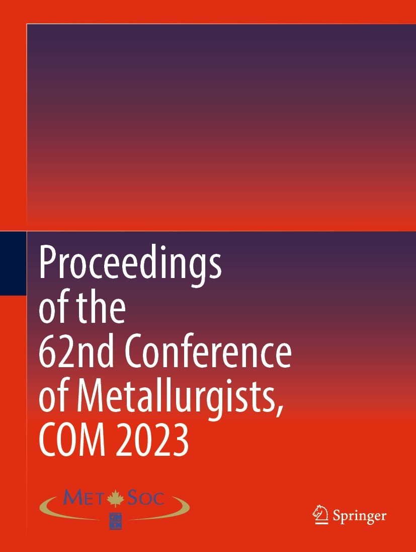 Titlebook: Proceedings of the 62nd Conference of Metallurgists, COM 2023; Metallurgy and Materials Society of the Canadian I Conference proceedings 2 Titlebook: Proceedings of the 62nd Conference of Metallurgists, COM 2023; Metallurgy and Materials Society of the Canadian I Conference proceedings 2