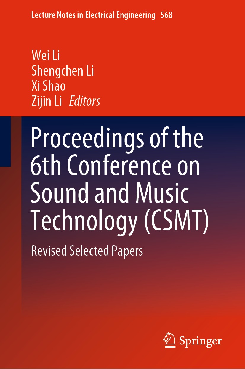 Titlebook: Proceedings of the 6th Conference on Sound and Music Technology (CSMT); Revised Selected Pap Wei Li,Shengchen Li,Zijin Li Conference procee Titlebook: Proceedings of the 6th Conference on Sound and Music Technology (CSMT); Revised Selected Pap Wei Li,Shengchen Li,Zijin Li Conference procee