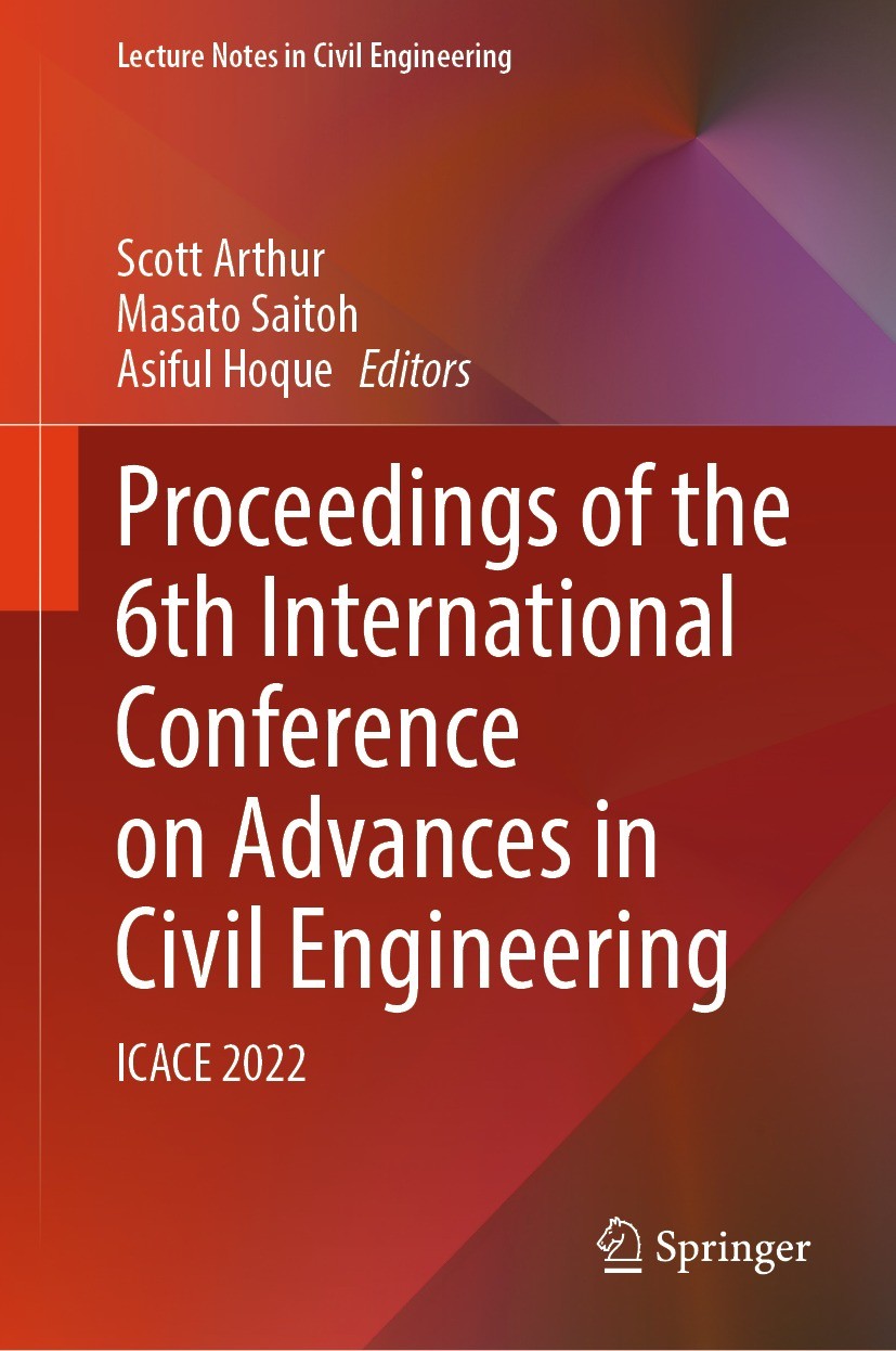 Titlebook: Proceedings of the 6th International Conference on Advances in Civil Engineering; ICACE 2022 Scott Arthur,Masato Saitoh,Asiful Hoque Confer Titlebook: Proceedings of the 6th International Conference on Advances in Civil Engineering; ICACE 2022 Scott Arthur,Masato Saitoh,Asiful Hoque Confer