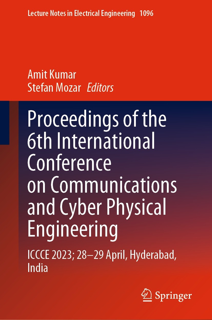 Titlebook: Proceedings of the 6th International Conference on Communications and Cyber Physical Engineering; ICCCE 2023; 28–29 Ap Amit Kumar,Stefan Mo Titlebook: Proceedings of the 6th International Conference on Communications and Cyber Physical Engineering; ICCCE 2023; 28–29 Ap Amit Kumar,Stefan Mo