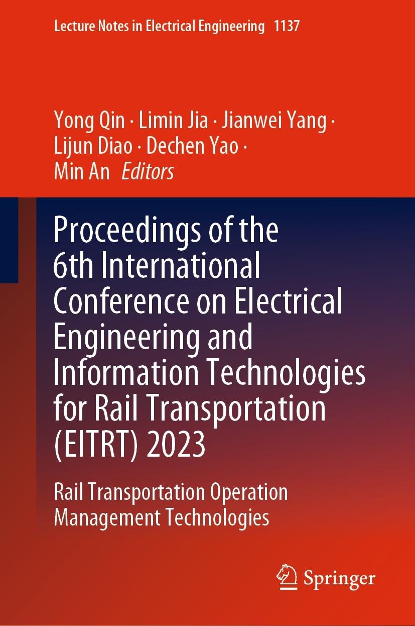Titlebook: Proceedings of the 6th International Conference on Electrical Engineering and Information Technologi; Rail Transportation Yong Qin,Limin J Titlebook: Proceedings of the 6th International Conference on Electrical Engineering and Information Technologi; Rail Transportation Yong Qin,Limin J