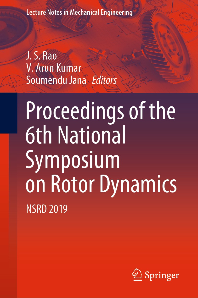 Titlebook: Proceedings of the 6th National Symposium on Rotor Dynamics; NSRD 2019 J. S. Rao,V. Arun Kumar,Soumendu Jana Conference proceedings 2021 Sp Titlebook: Proceedings of the 6th National Symposium on Rotor Dynamics; NSRD 2019 J. S. Rao,V. Arun Kumar,Soumendu Jana Conference proceedings 2021 Sp
