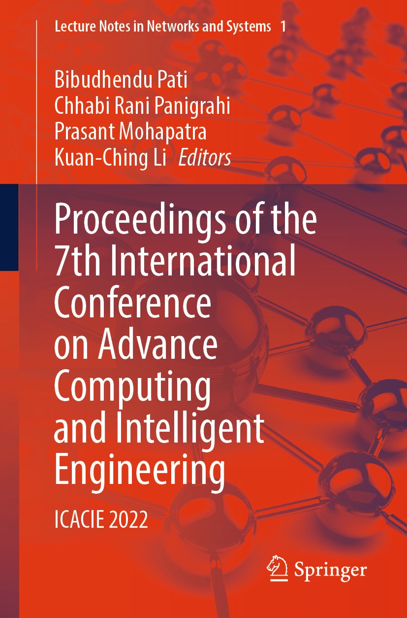 Titlebook: Proceedings of the 7th International Conference on Advance Computing and Intelligent Engineering; ICACIE 2022 Bibudhendu Pati,Chhabi Rani P Titlebook: Proceedings of the 7th International Conference on Advance Computing and Intelligent Engineering; ICACIE 2022 Bibudhendu Pati,Chhabi Rani P