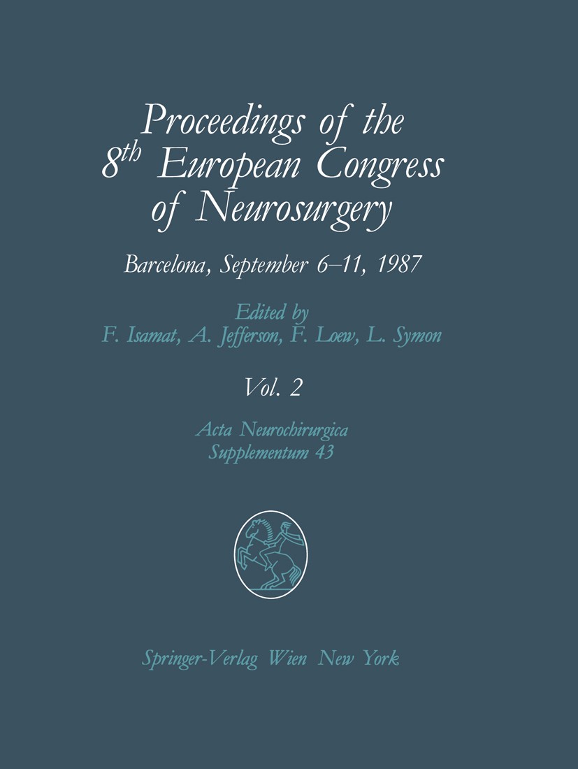 Titlebook: Proceedings of the 8th European Congress of Neurosurgery, Barcelona, September 6–11, 1987; Volume 2 Spinal Cord Fabian Isamat,Antony Jeffer Titlebook: Proceedings of the 8th European Congress of Neurosurgery, Barcelona, September 6–11, 1987; Volume 2 Spinal Cord Fabian Isamat,Antony Jeffer