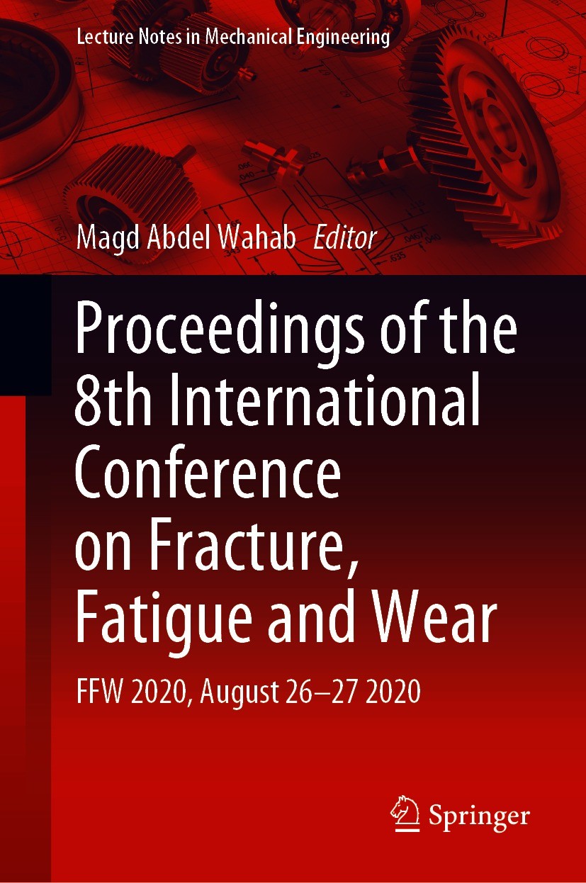 Titlebook: Proceedings of the 8th International Conference on Fracture, Fatigue and Wear; FFW 2020, August 26– Magd Abdel Wahab Conference proceedings Titlebook: Proceedings of the 8th International Conference on Fracture, Fatigue and Wear; FFW 2020, August 26– Magd Abdel Wahab Conference proceedings