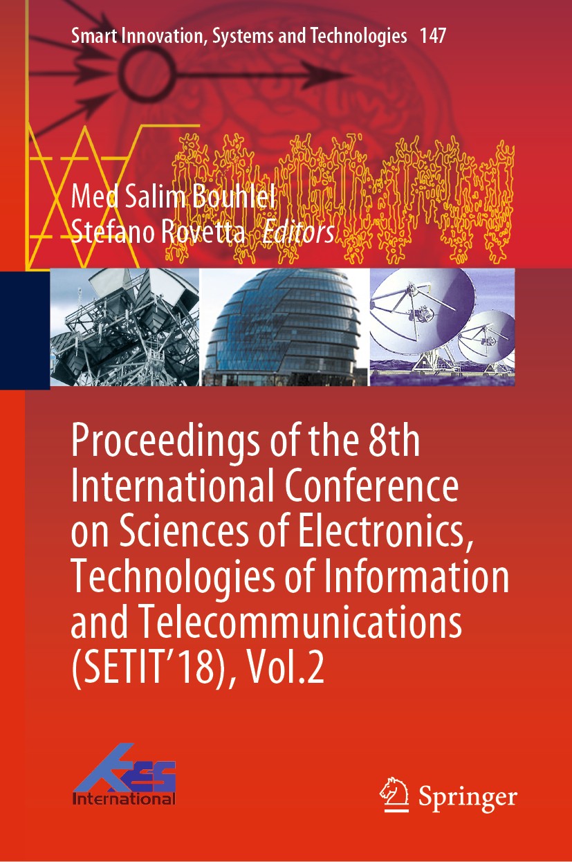 Titlebook: Proceedings of the 8th International Conference on Sciences of Electronics, Technologies of Informat; Med Salim Bouhlel,Stefano Rovetta Co Titlebook: Proceedings of the 8th International Conference on Sciences of Electronics, Technologies of Informat; Med Salim Bouhlel,Stefano Rovetta Co