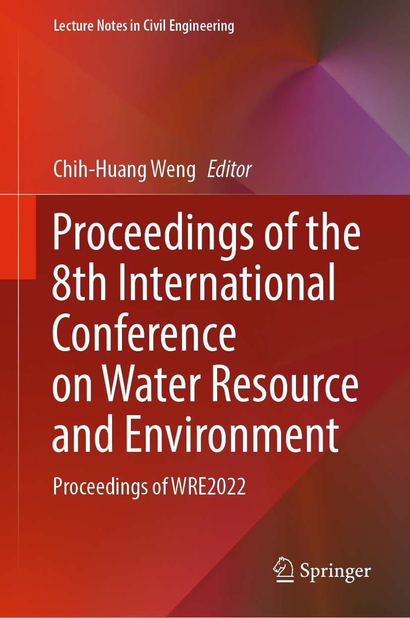 Titlebook: Proceedings of the 8th International Conference on Water Resource and Environment; Proceedings of WRE20 Chih-Huang Weng Conference proceedi Titlebook: Proceedings of the 8th International Conference on Water Resource and Environment; Proceedings of WRE20 Chih-Huang Weng Conference proceedi