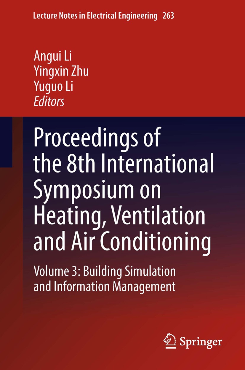 Titlebook: Proceedings of the 8th International Symposium on Heating, Ventilation and Air Conditioning; Volume 3: Building S Angui Li,Yingxin Zhu,Yugu Titlebook: Proceedings of the 8th International Symposium on Heating, Ventilation and Air Conditioning; Volume 3: Building S Angui Li,Yingxin Zhu,Yugu
