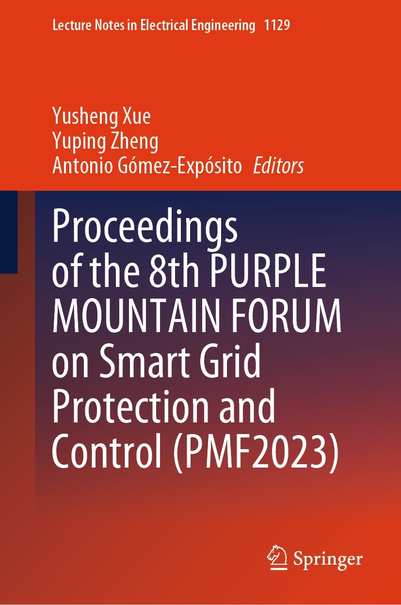 Titlebook: Proceedings of the 8th PURPLE MOUNTAIN FORUM on Smart Grid Protection and Control (PMF2023); Yusheng Xue,Yuping Zheng,Antonio Gómez-Expósi Titlebook: Proceedings of the 8th PURPLE MOUNTAIN FORUM on Smart Grid Protection and Control (PMF2023); Yusheng Xue,Yuping Zheng,Antonio Gómez-Expósi