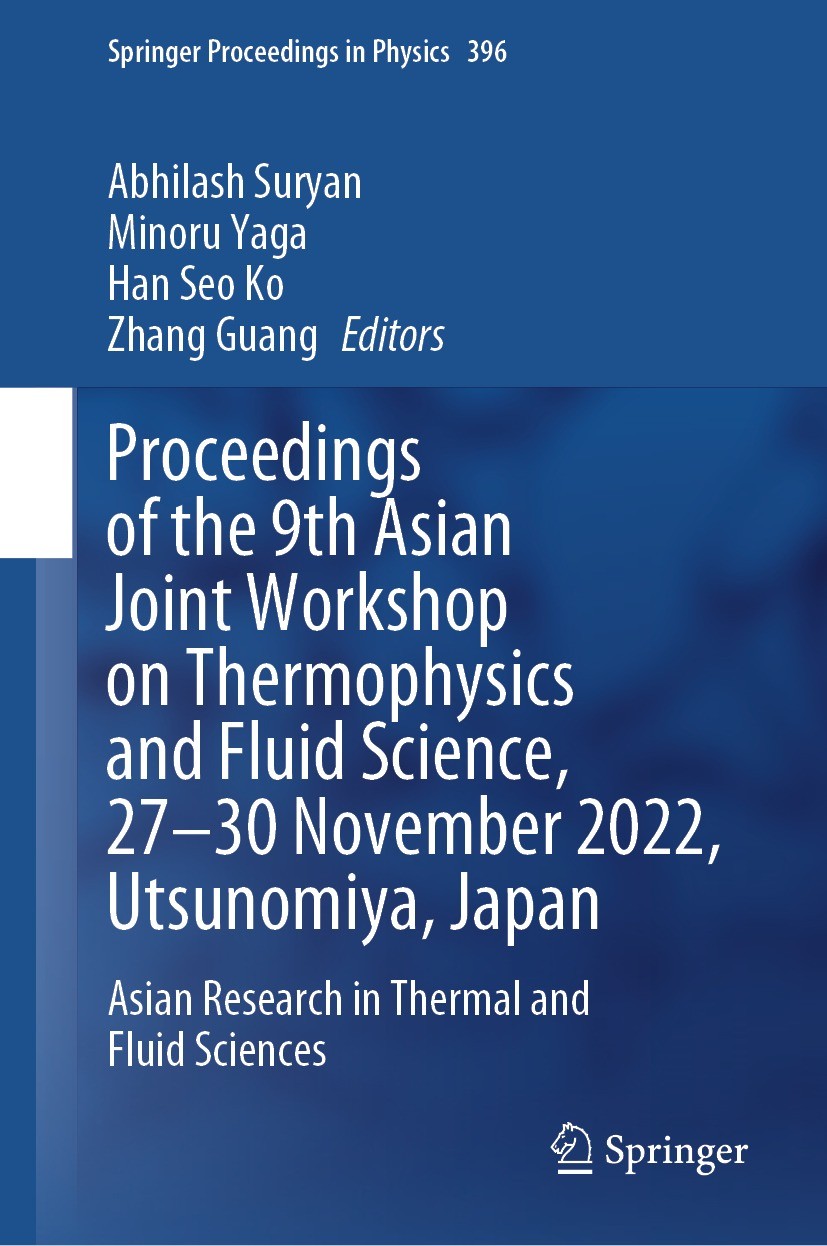 Titlebook: Proceedings of the 9th Asian Joint Workshop on Thermophysics and Fluid Science, 27–30 November 2022,; Asian Research in Th Abhilash Suryan, Titlebook: Proceedings of the 9th Asian Joint Workshop on Thermophysics and Fluid Science, 27–30 November 2022,; Asian Research in Th Abhilash Suryan,