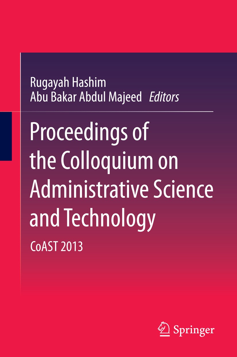 Titlebook: Proceedings of the Colloquium on Administrative Science and Technology; CoAST 2013 Rugayah Hashim,Abu Bakar Abdul Majeed Conference proceed Titlebook: Proceedings of the Colloquium on Administrative Science and Technology; CoAST 2013 Rugayah Hashim,Abu Bakar Abdul Majeed Conference proceed