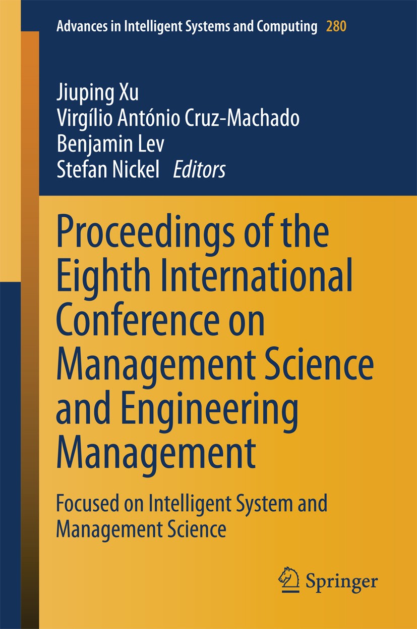 Titlebook: Proceedings of the Eighth International Conference on Management Science and Engineering Management; Focused on Intellige Jiuping Xu,Virgíl Titlebook: Proceedings of the Eighth International Conference on Management Science and Engineering Management; Focused on Intellige Jiuping Xu,Virgíl