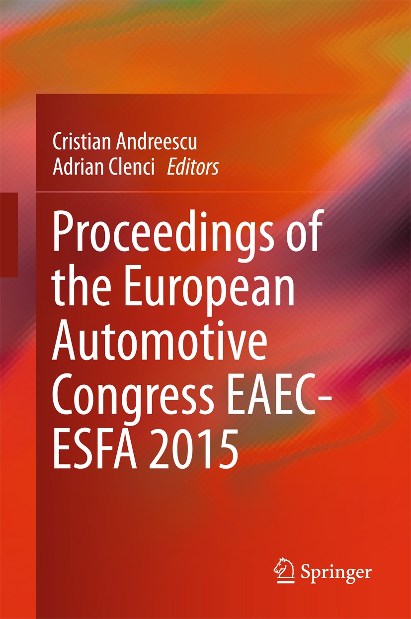 Titlebook: Proceedings of the European Automotive Congress EAEC-ESFA 2015; Cristian Andreescu,Adrian Clenci Conference proceedings 2016 Springer Inte Titlebook: Proceedings of the European Automotive Congress EAEC-ESFA 2015; Cristian Andreescu,Adrian Clenci Conference proceedings 2016 Springer Inte