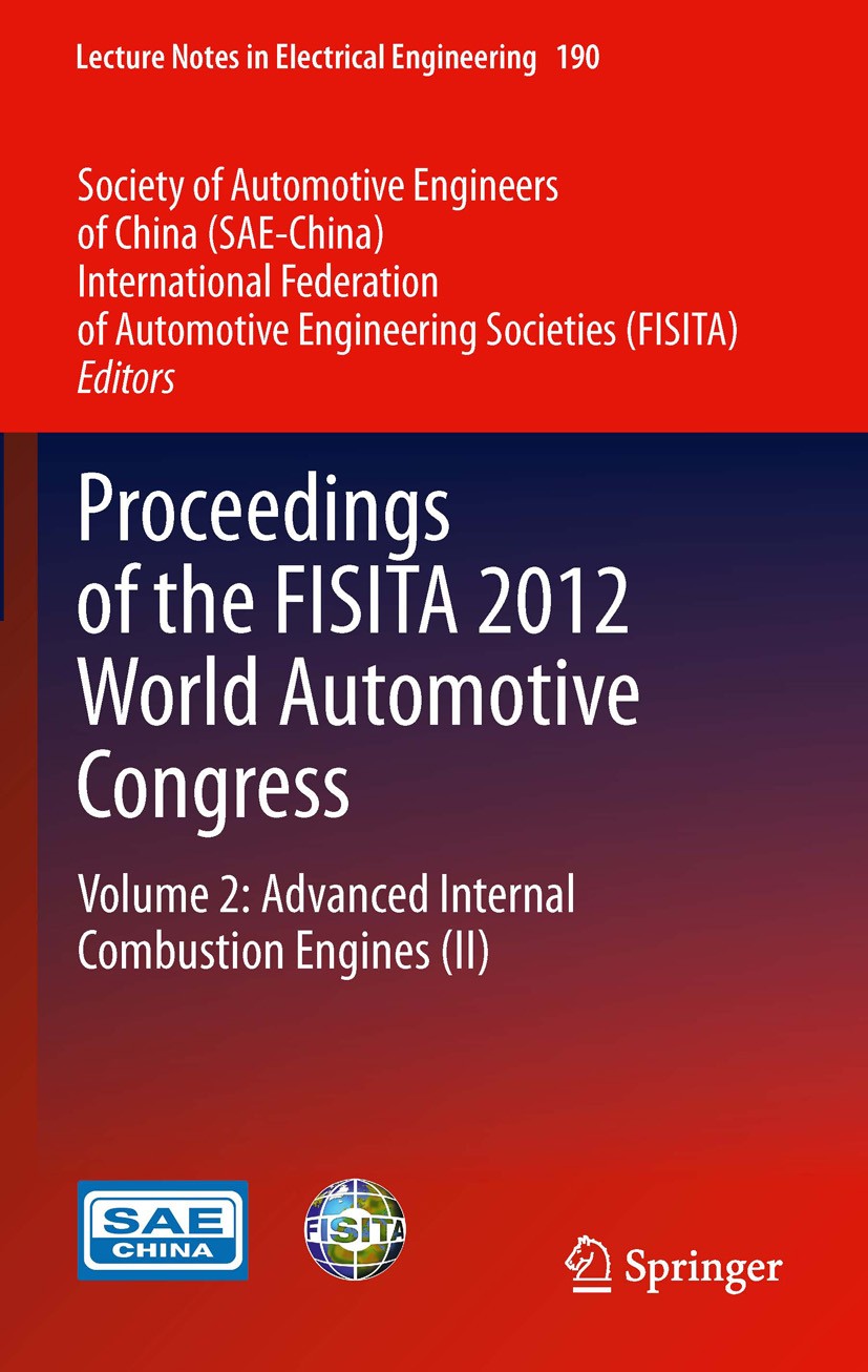Titlebook: Proceedings of the FISITA 2012 World Automotive Congress; Volume 2: Advanced I SAE-China,FISITA Conference proceedings 2013 Springer-Verlag Titlebook: Proceedings of the FISITA 2012 World Automotive Congress; Volume 2: Advanced I SAE-China,FISITA Conference proceedings 2013 Springer-Verlag