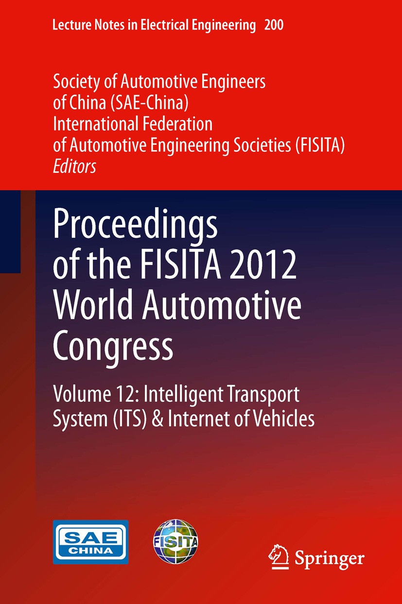 Titlebook: Proceedings of the FISITA 2012 World Automotive Congress; Volume 12: Intellige SAE-China,FISITA Conference proceedings 2013 Springer-Verlag Titlebook: Proceedings of the FISITA 2012 World Automotive Congress; Volume 12: Intellige SAE-China,FISITA Conference proceedings 2013 Springer-Verlag