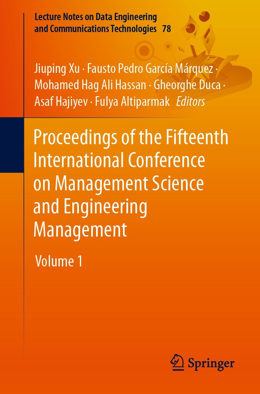 Titlebook: Proceedings of the Fifteenth International Conference on Management Science and Engineering Manageme; Volume 1 Jiuping Xu,Fausto Pedro Garc Titlebook: Proceedings of the Fifteenth International Conference on Management Science and Engineering Manageme; Volume 1 Jiuping Xu,Fausto Pedro Garc