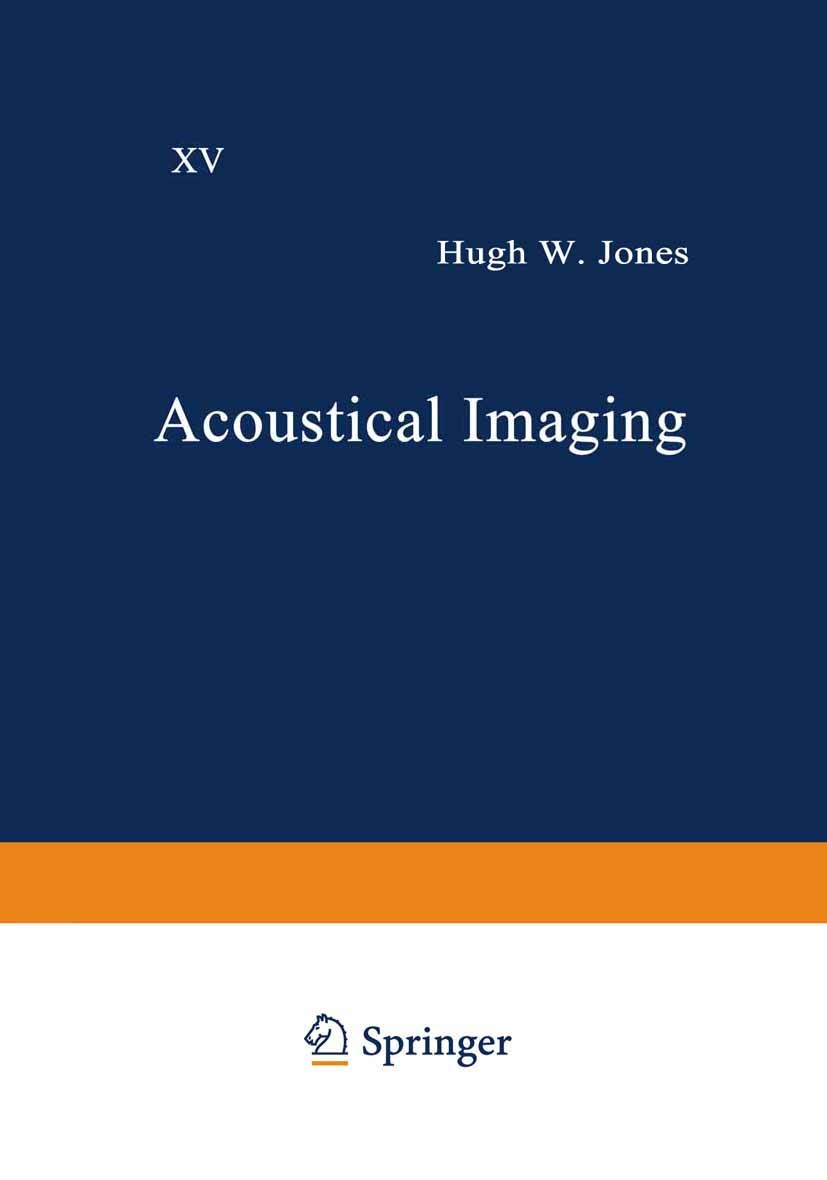 Titlebook: Acoustical Imaging; Volume 15 Hugh W. Jones Book 1987 Springer Science+Business Media New York 1987 Session.Sonar.classification.computer.c Titlebook: Acoustical Imaging; Volume 15 Hugh W. Jones Book 1987 Springer Science+Business Media New York 1987 Session.Sonar.classification.computer.c
